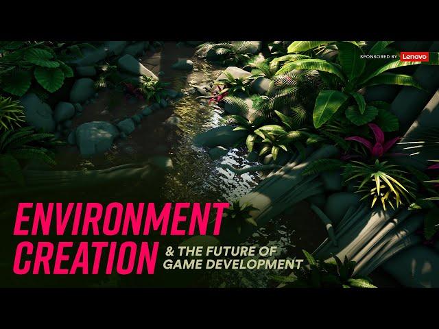 Environment Creation & The Future Of Game Development