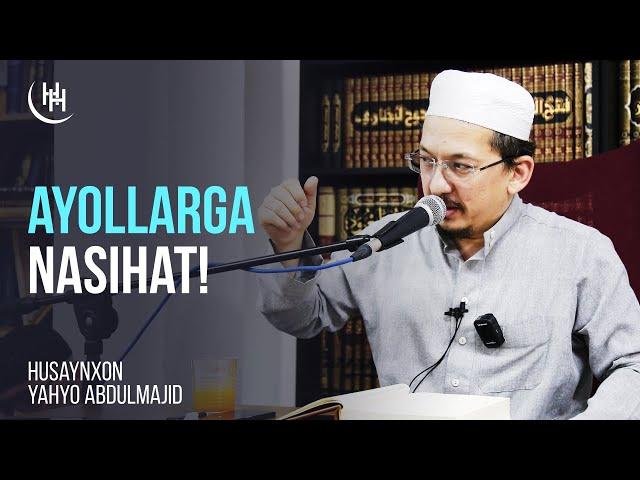 Ayollarga nasihat! - Husaynxon Yahyo Abdulmajid I Аёлларга насиҳат! - Ҳусайнхон Яҳё Абдулмажид