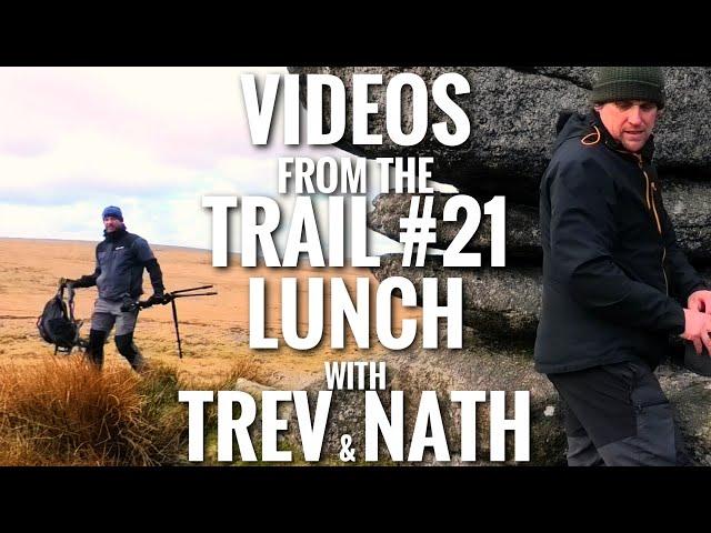 Videos From The Trail #21 - Lunch with Trev and Nath (Wild Tor) - Patreon Exclusive