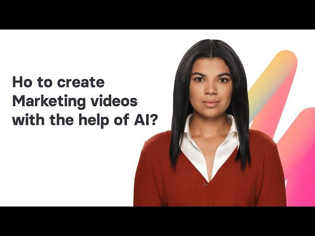 How to create Marketing videos with the help of AI?