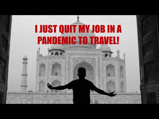 I quit my job during a PANDEMIC to travel full time