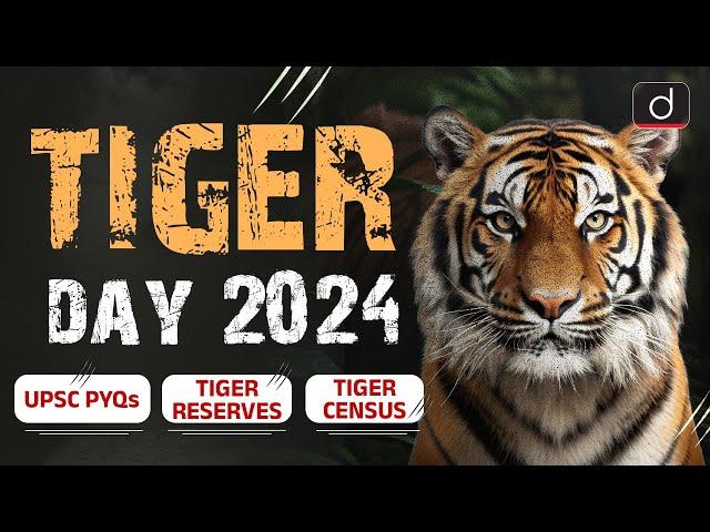 International Tiger Day 2024 | Project Tiger | Tiger Reserves | UPSC | Drishti IAS English