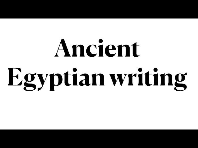 LING 270 - Module 2.07 Ancient Egyptian writing system