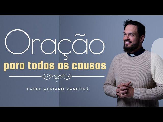 Oração Para Todas as Causas - Missa com Pe. Adriano Zandoná