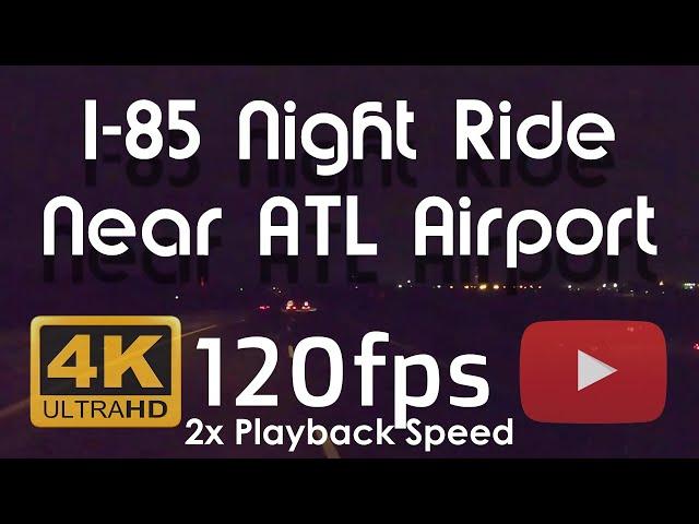 4k 120fps/Hz (120Hz Smartphone Compatible)|Speed To 2x | Overnight Highway Trip On I-85 From I-75