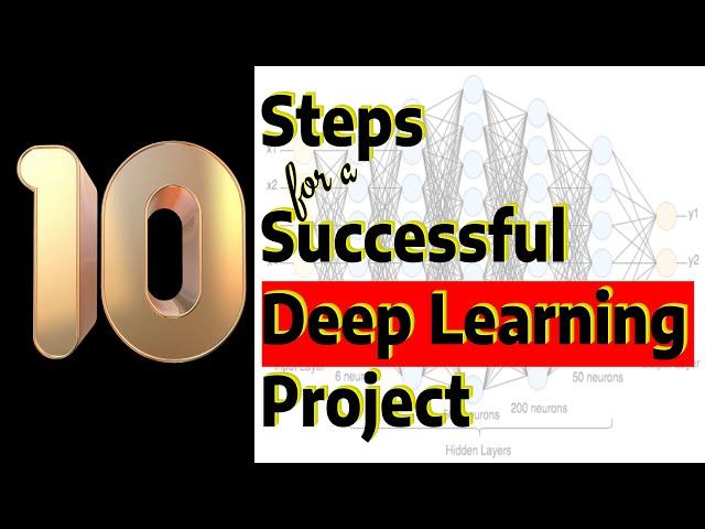 Develop Successful Deep Learning Projects with this 10 Steps formula