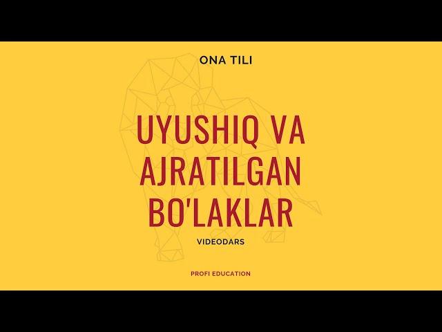 #25 ONA TILI. UYUSHIQ VA AJRATILGAN BO'LAKLAR.