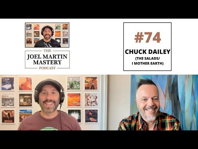 Joel Martin Mastery Podcast #74 - Chuck Dailey (I Mother Earth/The Salads)