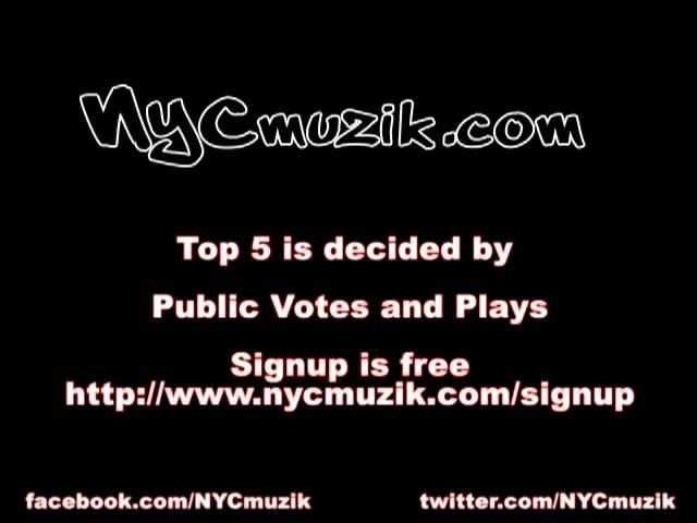 NYCmuzik.com's Top 5 Unsigned in NYC Rundown 6-6-2011 as voted by YOU the public