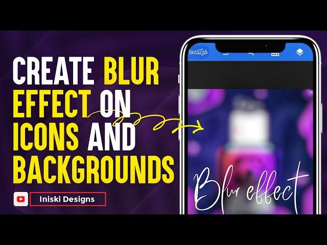 Easy way to create blur effect on your smartphone | blur backgrounds and icons | Pixellab tutorial