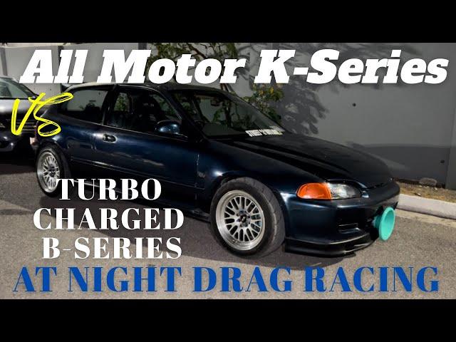 All Motor K-Series vs Turbocharged B-Series at Night Drag Racing
