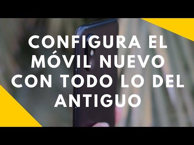 Cómo CONFIGURAR UN MÓVIL NUEVO ANDROID con todas las aplicaciones del antiguo