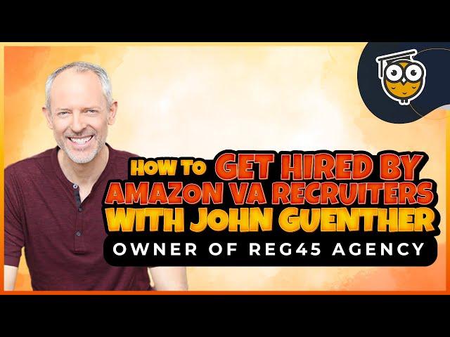 Tips for Getting Hired by Amazon VA Recruitment Agencies With John Guenther| Amazenation X REG45