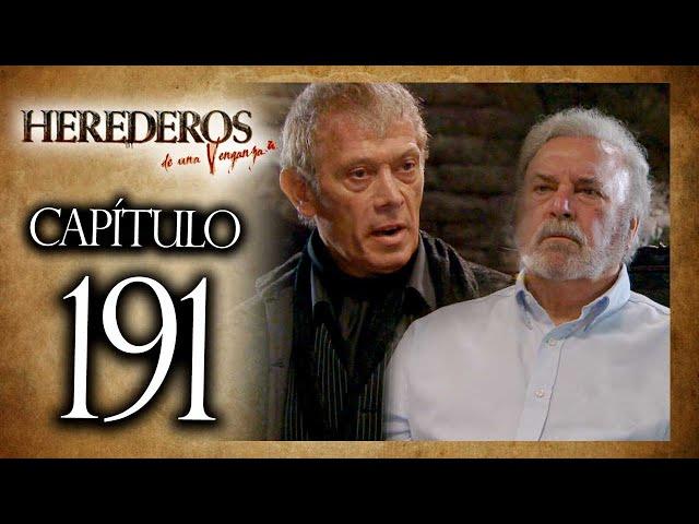 HEREDEROS DE UNA VENGANZA  - Capítulo 191 - ALTA DEFINICIÓN