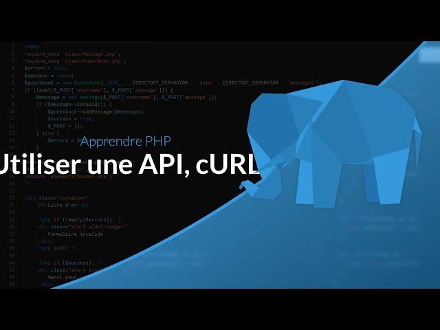 Apprendre le PHP : Chapitre 28, Utiliser une API avec cURL