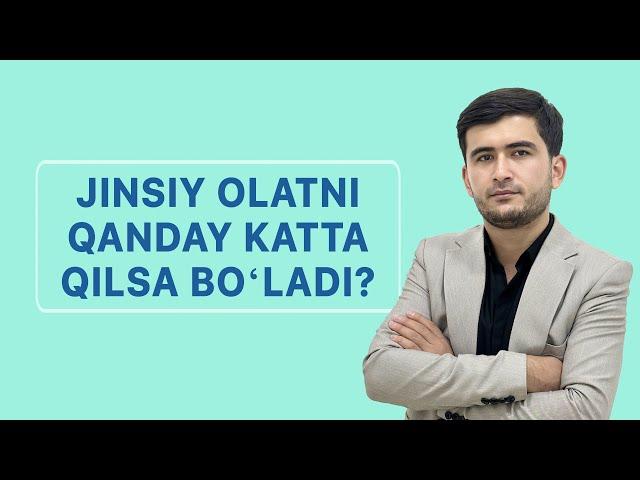 Jinsiy olatni qanday katta qilsa boʻladi? | Dr.Bobur