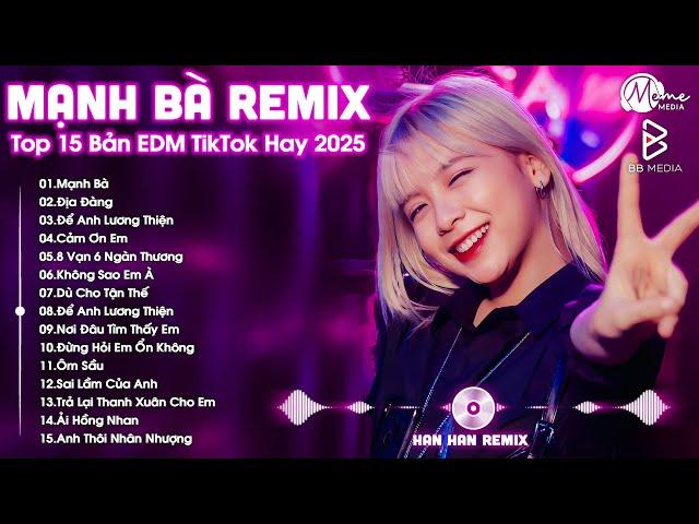 Mạnh Bà TikTok Remix  BXH Nhạc Trẻ EDM Hot Trend TRIỆU VIEW - Top 15 Bản EDM TikTok Hay Nhất 2025