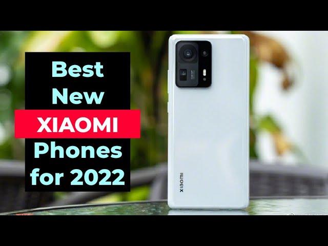 Best New XIAOMI Phones for 2022