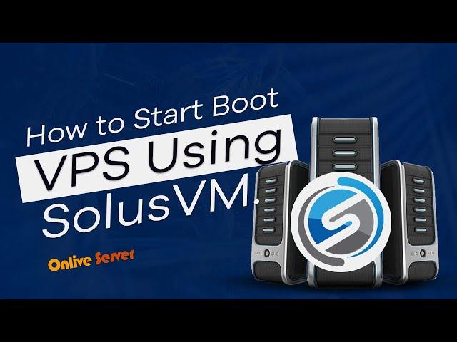 Boot Your VPS Using SolusVM @OnliveServer