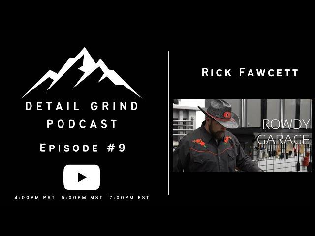 Detail Grind Podcast #9 - Rick Fawcett - RAD Garage