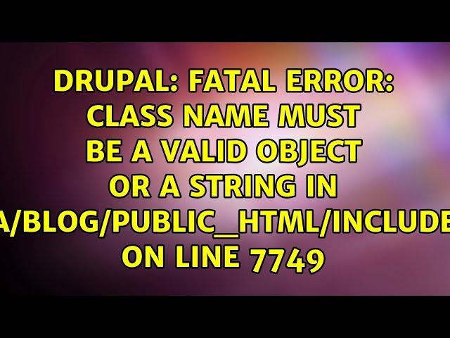 Fatal error: Class name must be a valid object