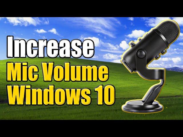 How to Increase Microphone Volume and BOOST MIC Level on Windows 10 (Easy Method)