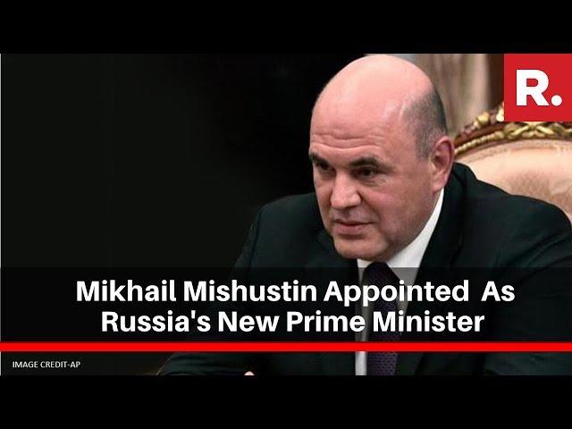 Vladimir Putin-Nominated Mikhail Mishustin Appointed Russia's New Prime Minister