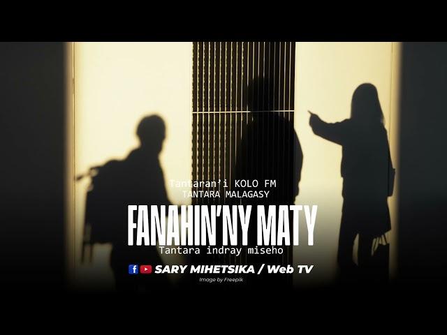 Tantara Malagasy - FANAHIN'NY MATY (Tantaran'i Kolo FM) Tantara Indray Miseho