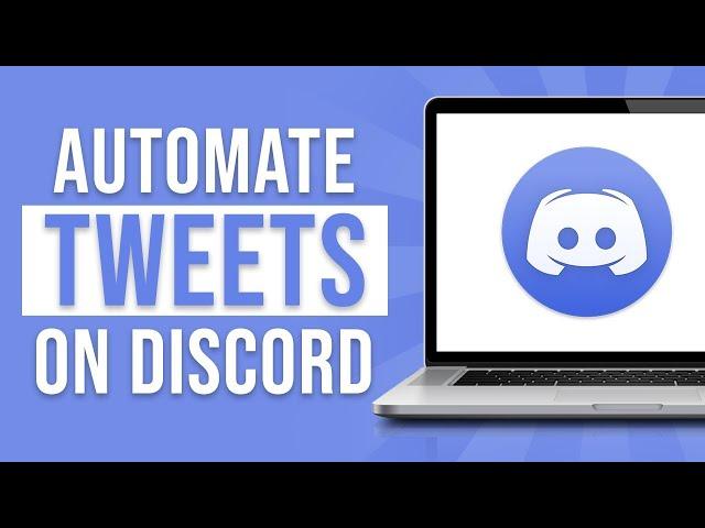 Post Tweets to Discord Automatically (2023)