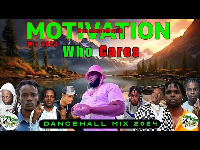 Dancehall Motivation Mix 2024: WHO CARES - Chronic Law, Nation Boss, Valiant, 450, Yaksta