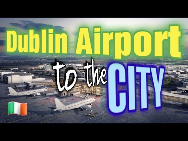 How to get from Dublin Airport to the centre of Dublin - Travel Guide