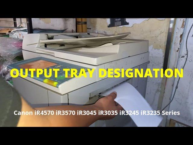 Output Tray Designation || Canon imageRUNNER Series