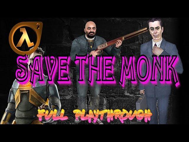 Save the Monk [Half Life 2 Mod FULL PLAYTHROUGH]