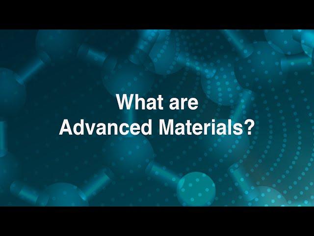 What are Advanced Materials?