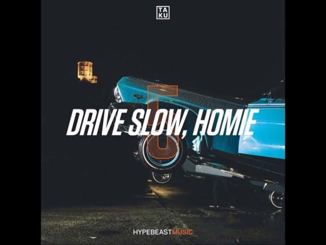 Ta-ku - Drive Slow, Homie Pt.5