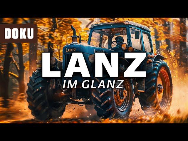 Lanz im Glanz (LEGENDÄRE KULT-TRAKTOREN,LANZ BULLDOGS, OLDTIMER, Dokumentation Deutsch,Geschichte)