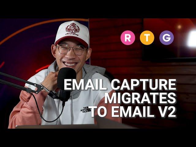 Email Capture Migrates to Email V2