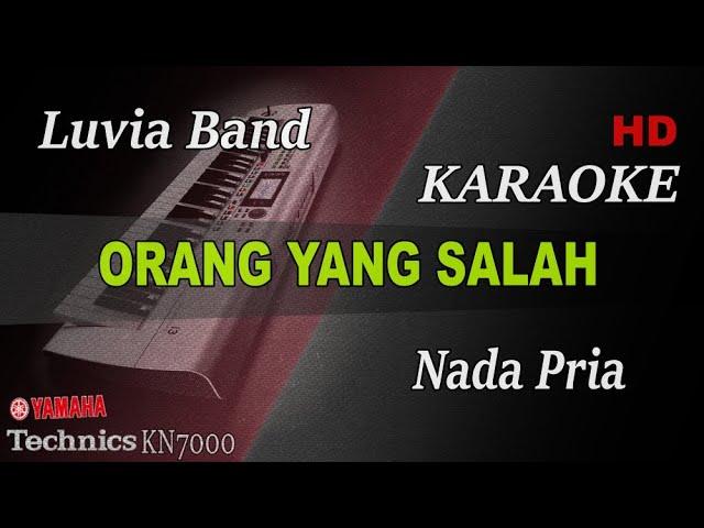 ORANG YANG SALAH - LUVIA BAND ( NADA RENDAH PRIA ) || KARAOKE