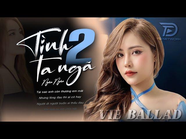 TÌNH TA HAI NGÃ - ALBUM BALLAD | NGÂN NGÂN COVER TRIỆU VIEW | Nhạc Trẻ Hay Nhất 2025