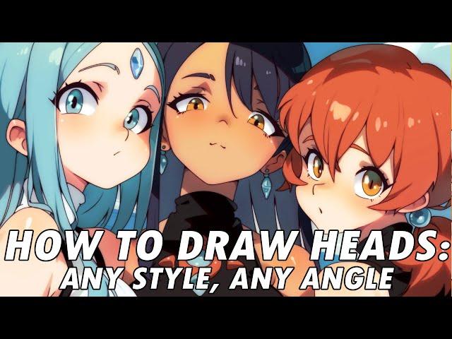 How To Draw Heads: Any style, Any Angle. Women & Men