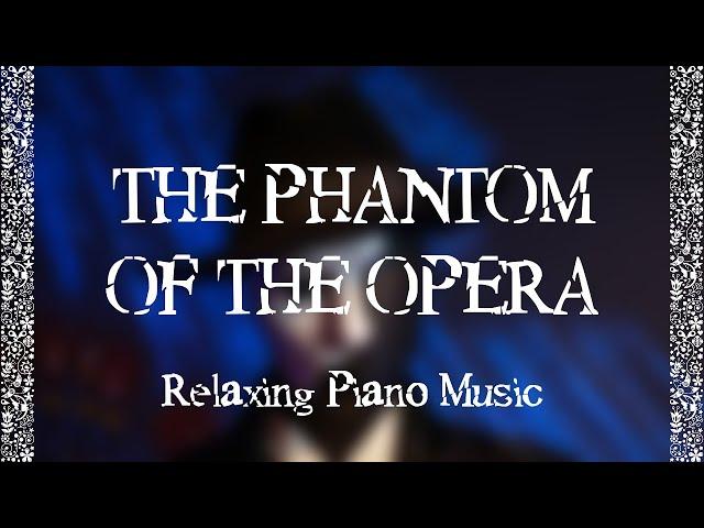 Soothing Piano Renditions of 'Phantom of the Opera' for Relaxation and Sleep