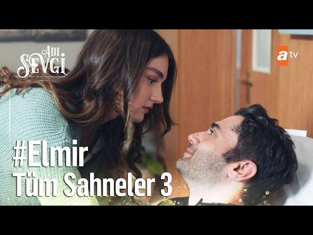 Elif ve Emir Tüm Sahneler #3 | Adı Sevgi Özel Kolaj 