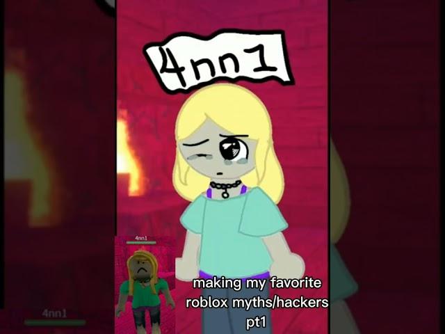 making my favorite roblox myths/hackers pt 1 (4nn1)