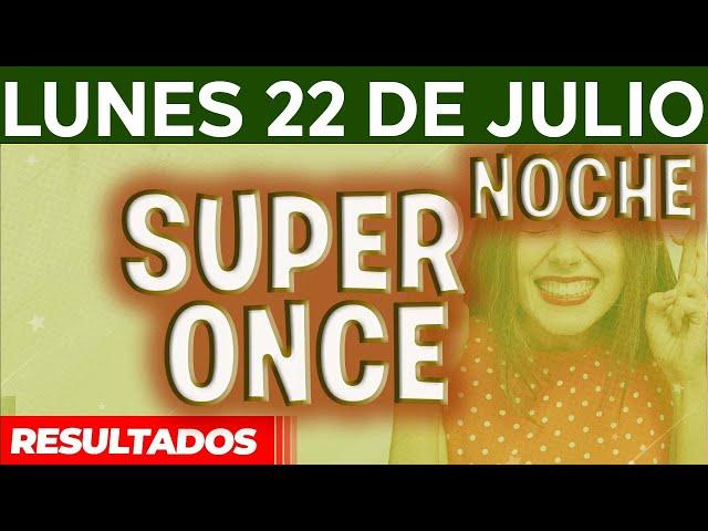 Resultado del sorteo Super Once Noche del Lunes 22 de Julio del 2024