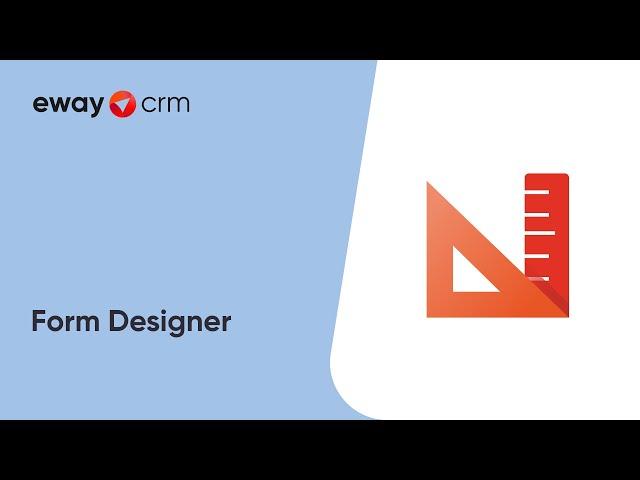 Form Designer (Tutorial for eWay-CRM Customization)