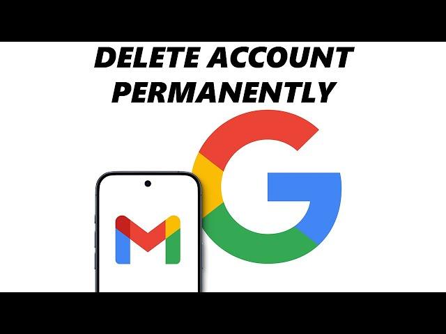 How To Delete Google (Gmail) Account Permanently