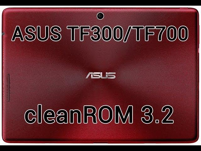 Asus tf300t/tf300tg/tf700t CleanROM 3.2 - AppDroid