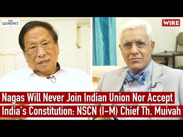 Nagas Will Never Join Indian Union Nor Accept India's Constitution: NSCN (I-M) Chief Th. Muivah