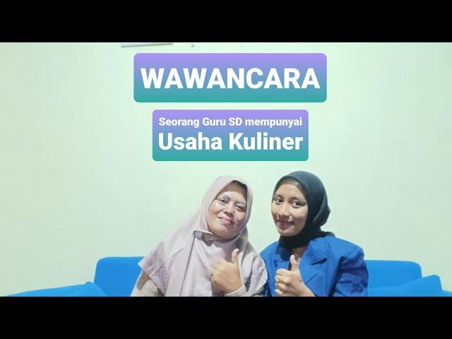 Wawancara Tokoh Inspiratif - Seorang Guru SD yang Mempunyai Usaha Kuliner - Ibu Hariyah