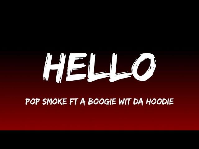 Pop Smoke - Hello (lyrics) ft. a Boogie Wit Da Hoodie